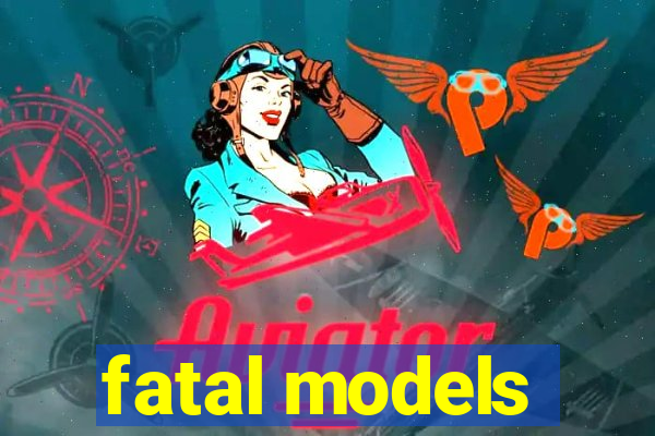 fatal models